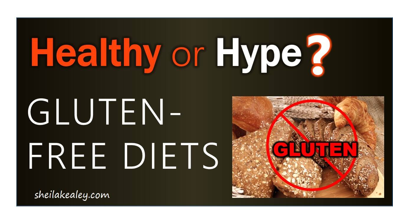 Healthy or Hype? Gluten-Free Diets - Sheila Kealey